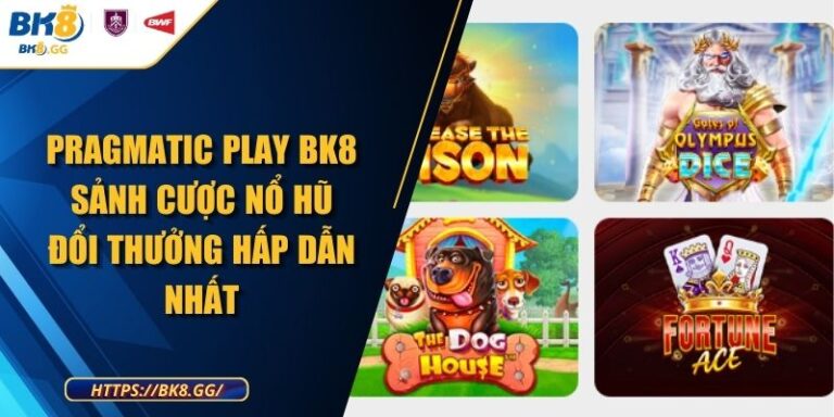 Pragmatic Play BK8 Sảnh Cược Nổ Hũ Đổi Thưởng Hấp Dẫn Nhất 2 Pragmatic Play BK8 Sảnh Cược Nổ Hũ Đổi Thưởng Hấp Dẫn Nhất